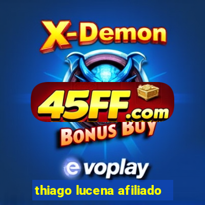 thiago lucena afiliado